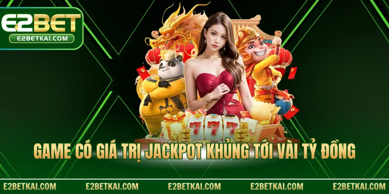 Game có giá trị Jackpot khủng tới vài tỷ đồng