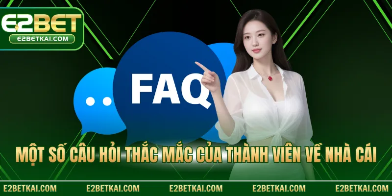 Một số câu hỏi thắc mắc của thành viên về nhà cái